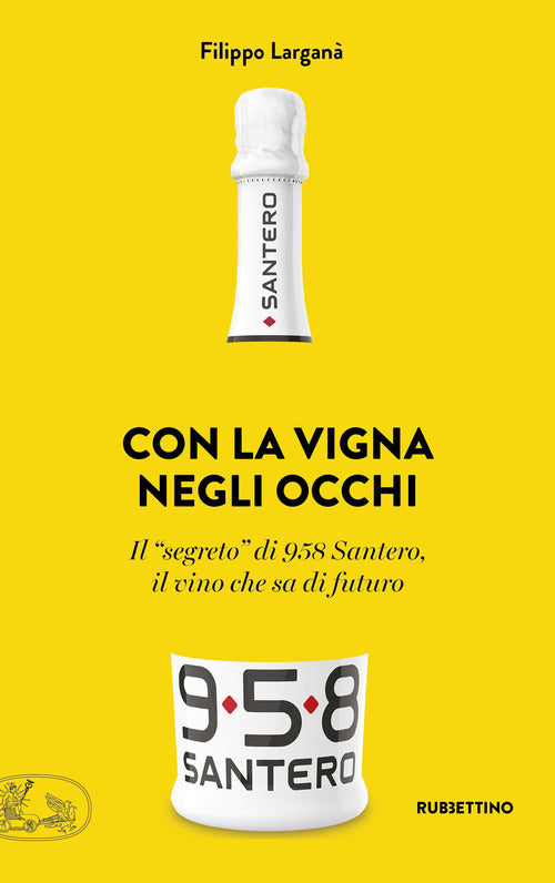 Con la vigna negli occhi. Il segreto di 958 Santero, il vino che sa di futuro
