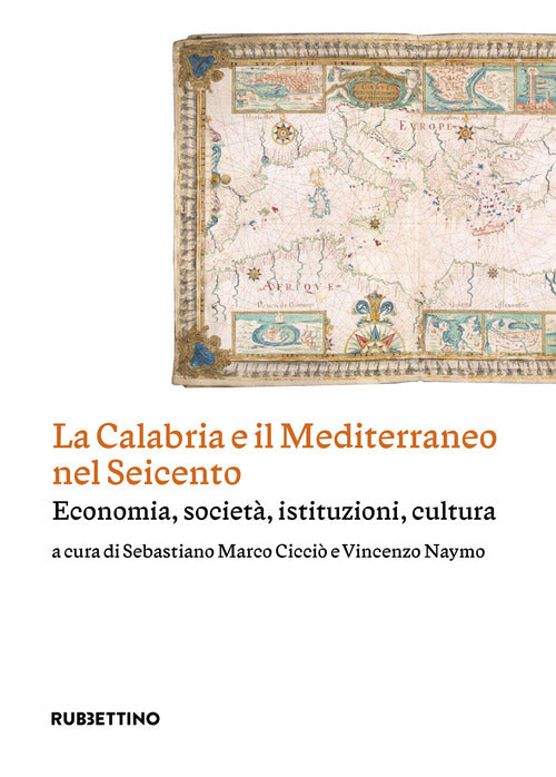 La Calabria e il Mediterraneo nel Seicento. Economia, società, istituzioni, cultura
