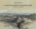 Il Sicilian giro di Edward Lear Itinerari e visioni inedite