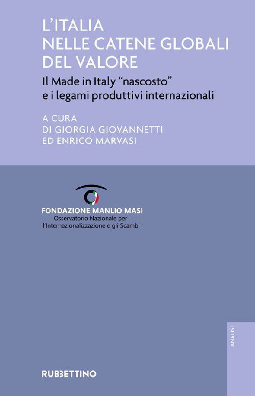 L'Italia nelle catene globali del valore. Il made in Italy «nascosto» e i legami produttivi internazionali