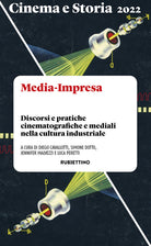 Cinema e storia. Media-Impresa. Discorsi e pratiche cinematografiche e mediali nella cultura industriale