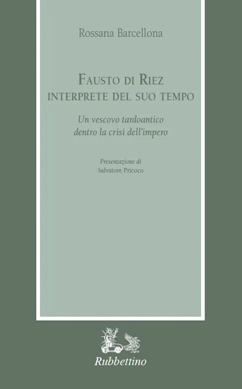 Fausto di Riez interprete del suo tempo. Un vescovo tardoantico dentro la crisi dellimpero