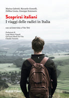 Scoprirsi italiani. I viaggi delle radici in Italia