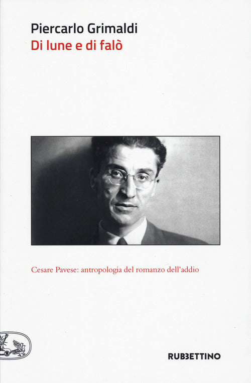 Di lune e di falò. Cesare Pavese: antologia del romanzo dell'addio