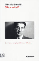 Di lune e di falò. Cesare Pavese: antologia del romanzo dell'addio