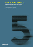 Studi di intelligence. Vol. 5: Definire l'oggetto di studio