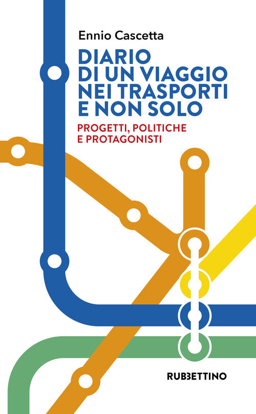 Diario di un viaggio nei trasporti e non solo. Progetti, politiche e protagonisti