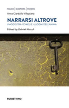 Narrarsi altrove. Viaggio tra i cimeli e i luoghi dell'anima