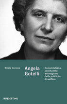 Angela Gotelli. Democristiana, costituente, antesignana delle politiche di welfare