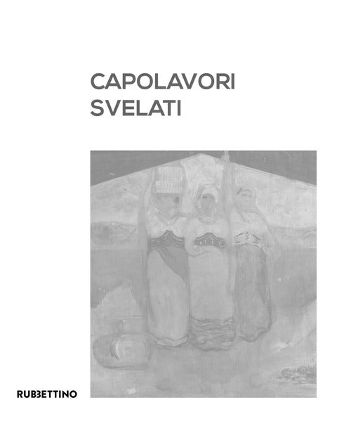 Capolavori svelati. Catanzaro tra patrimonio artistico pubblico e collezionismo privato. Catalogo della mostra (Catanzaro, 8 settembre-5 novembre 2023)