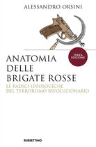 Anatomia delle Brigate Rosse. Le radici ideologiche del terrorismo rivoluzionario