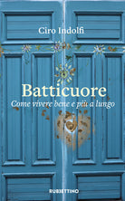 Batticuore. Come vivere bene e più a lungo