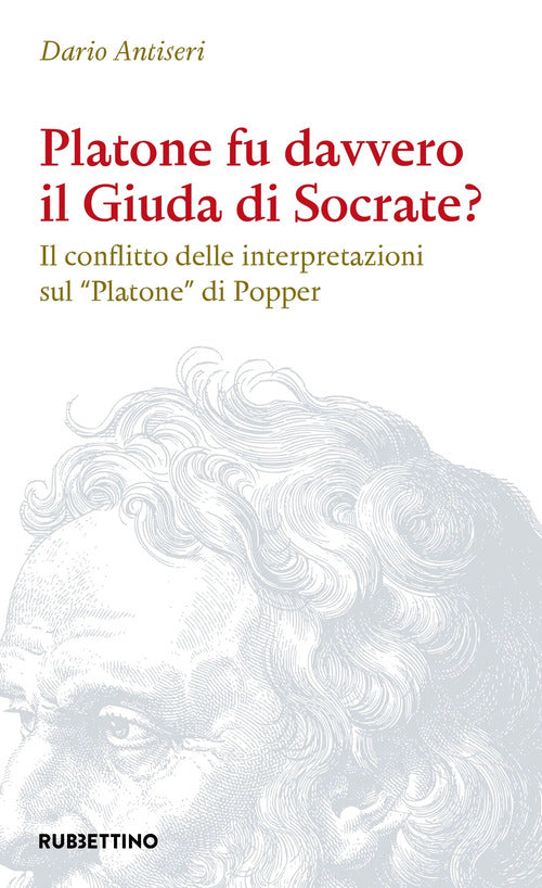 Platone fu davvero il Giuda di Socrate? Il conflitto delle interpretazioni sul Platone di Popper