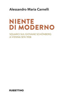 Niente di moderno. Squarci sul giovane Schnberg a Vienna 1874-1908