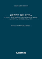 Grazia Deledda. Il varco, i personaggi in fuga per il vasto mondo, il sogno e la commedia della vita