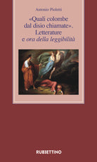Quali colombe dal disio chiamate. Letterature e ora della leggibilità