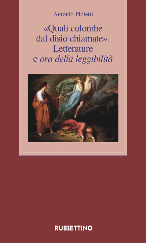 Quali colombe dal disio chiamate. Letterature e ora della leggibilità