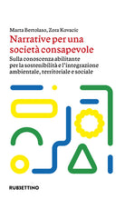 Narrative per una societ consapevole. Sulla conoscenza abilitante per la sostenibilit e l'integrazione ambientale, territoriale e sociale