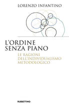L'ordine senza piano. Le ragioni dell'individualismo metodologico