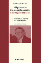 Il presente illumina il passato. Scritti giornalistici