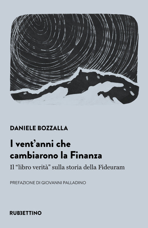 I vent'anni che cambiarono la finanza. Il libro verit sulla storia della Fideuram