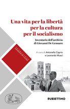 Una vita per la libert per la cultura per il socialismo. Inventario dell'archivio di Giovanni De Gennaro
