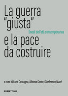 La guerra giusta e la pace da costruire. Snodi dell'et contemporanea