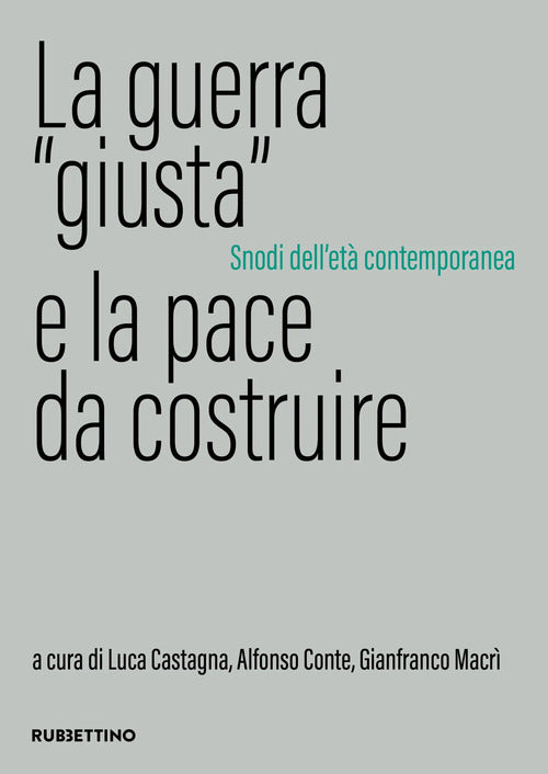 La guerra giusta e la pace da costruire. Snodi dell'et contemporanea