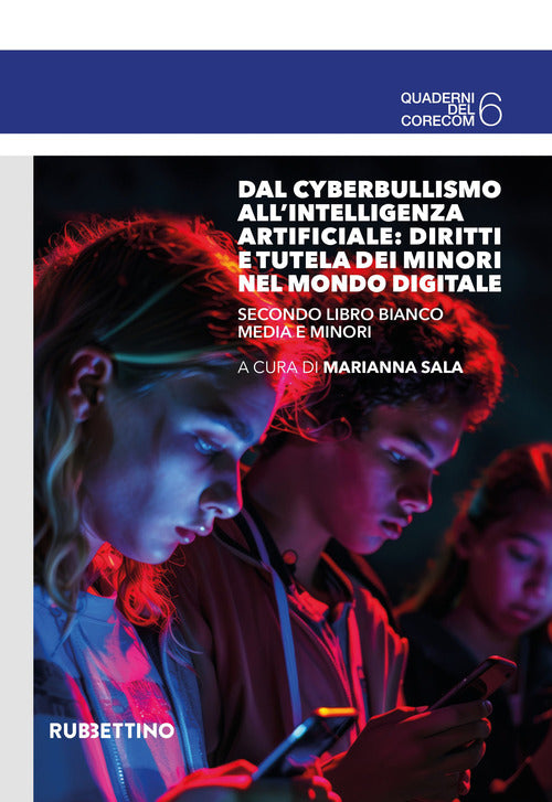 Dal cyberbullismo allintelligenza artificiale: diritti e tutela dei minori nel mondo digitale. Secondo Libro Bianco media e minori