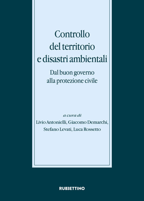 Controllo del territorio e disastri ambientali. Dal buon governo alla protezione civile