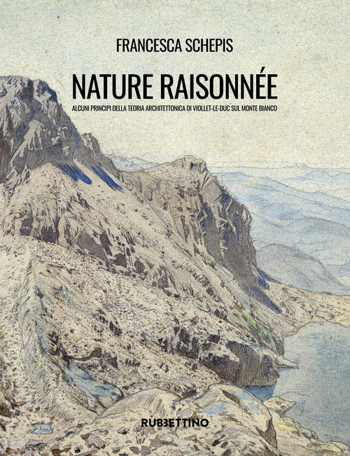Nature raisonne. Alcuni principi della teoria architettonica di Viollet-le-Duc sul Monte Bianco