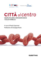 Citt al centro. Semplificare e spendere bene i soldi pubblici