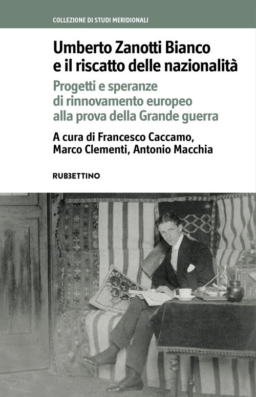 Umberto Zanotti Bianco e il riscatto delle nazionalità. Progetti e speranze di rinnovamento europeo alla prova della Grande guerra