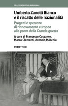 Umberto Zanotti Bianco e il riscatto delle nazionalità. Progetti e speranze di rinnovamento europeo alla prova della Grande guerra
