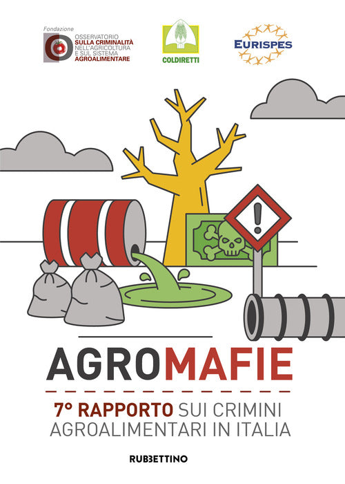 Agromafie. 7 rapporto sui crimini agroalimentari in Italia