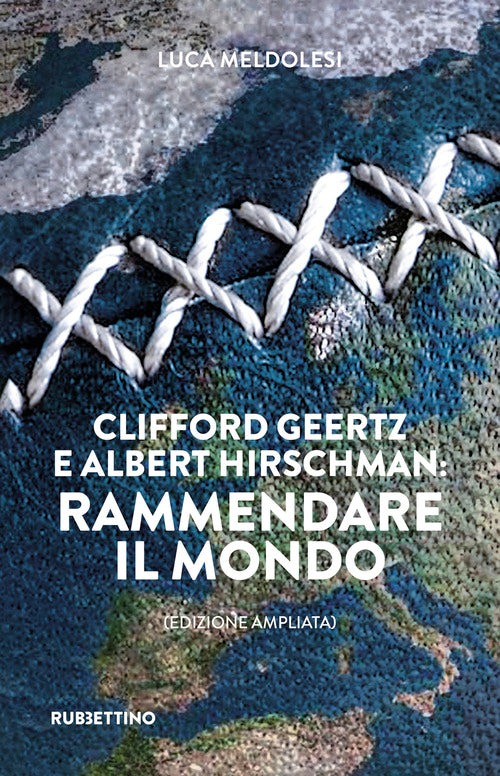 Clifford Geertz e Albert Hirschman: rammendare il mondo