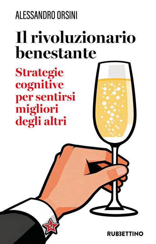 Il rivoluzionario benestante. Strategie cognitive per sentirsi migliore degli altri