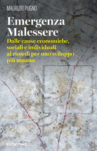 Emergenza malessere. Dalle cause economiche, sociali e individuali ai rimedi per uno sviluppo più umano