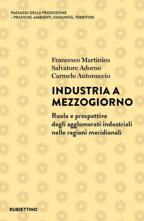 Industria a Mezzogiorno. Ruolo e prospettive degli agglomerati industriali nelle regioni meridionali