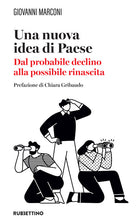 Una nuova idea di paese. Dal probabile declino alla possibile rinascita
