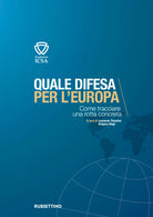 Quale difesa per l’Europa. Come tracciare una rotta concreta