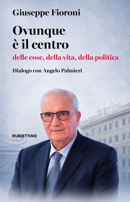 Ovunque il centro delle cose, della vita, della politica. Dialogo con Angelo Palmieri