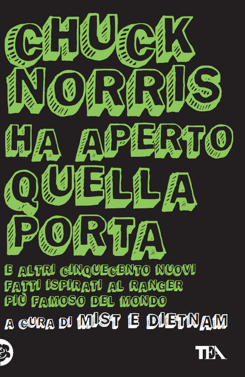 Chuck Norris ha aperto quella porta. E altri cinquecento nuovi fatti ispirati al ranger pi famoso del mondo