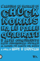 L'albero di Natale di Chuck Norris ha le palle quadrate e altri cinquecento fatti fenomenali ispirati al ranger pi famoso del mondo