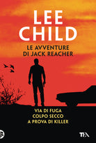 Le avventure di Jack Reacher. Vol. 2: Via di fuga-Colpo secco-A prova di killer