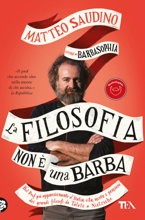 La filosofia non una barba. Dal prof pi appassionante d'Italia vita, morte e pensiero dei grandi filosofi da Talete a Nietzsche