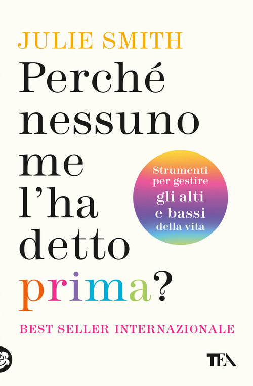 Perch nessuno me l'ha detto prima? Strumenti per gestire gli alti e bassi della vita