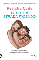 Genitori strada facendo. Larte di crescere i figli senza un manuale distruzioni