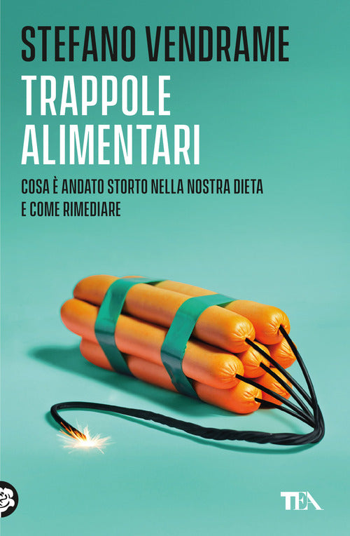 Trappole alimentari. Cosa andato storto nella nostra dieta e come rimediare