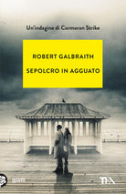 Sepolcro in agguato. Un'indagine di Cormoran Strike